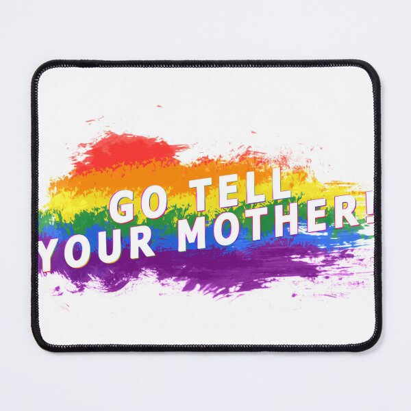 Item preview, GO TELL YOUR MOTHER! pride designed and sold by rahimiattahiy.