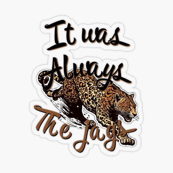 It Was Always The Jags Funny  Sticker for Sale by ieeex