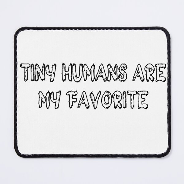 Item preview, tiny humans are my favorite designed and sold by stor11.