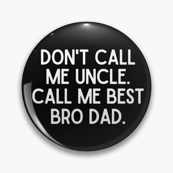 Artikelvorschau, Nenn mich nicht Onkel. Nenn mich Bester Bruder, Papa. entworfen und verkauft von mksjr.
