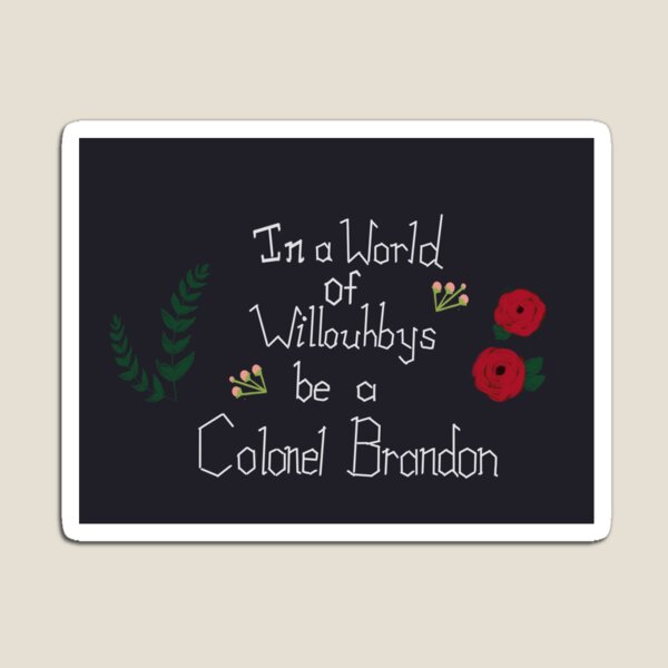 Be a Colonel Brandon Magnet