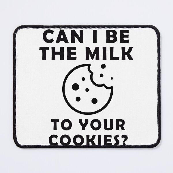 Item preview, Can I Be The Milk To Your Cookies? designed and sold by ManiaPopShop.