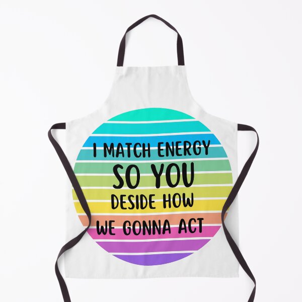 Item preview, I Match Energy So You Deside how We Gonna Act designed and sold by zakariadesigner.