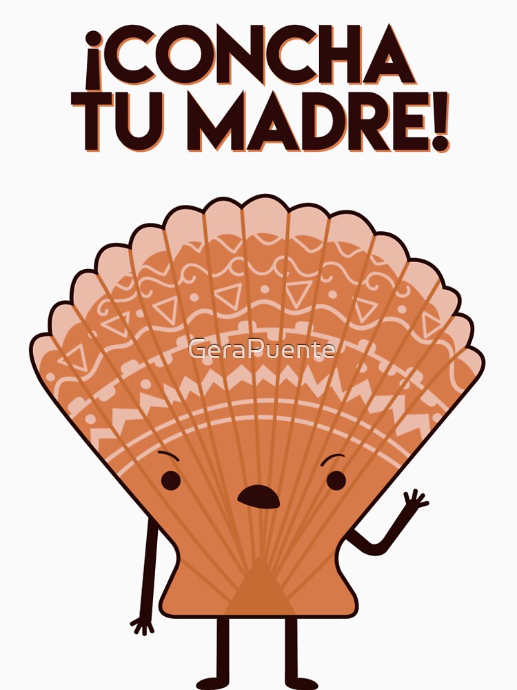 concha-tu-madre-t-shirt-by-gerapuente-redbubble