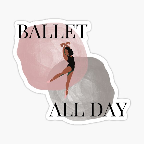 Ballet all day Sticker