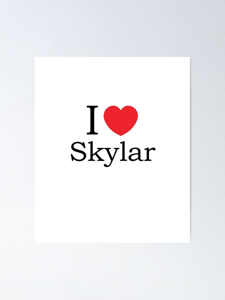 I Love Skylar - With Simple Love Heart Poster for Sale by theredteacup