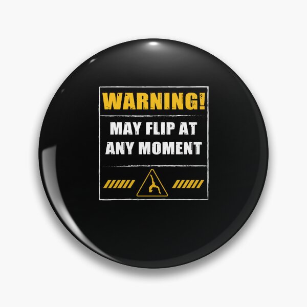 Item preview, Funny Warning May Flip At Any Moment For An Acrobatic Dancer designed and sold by StrongShirts.