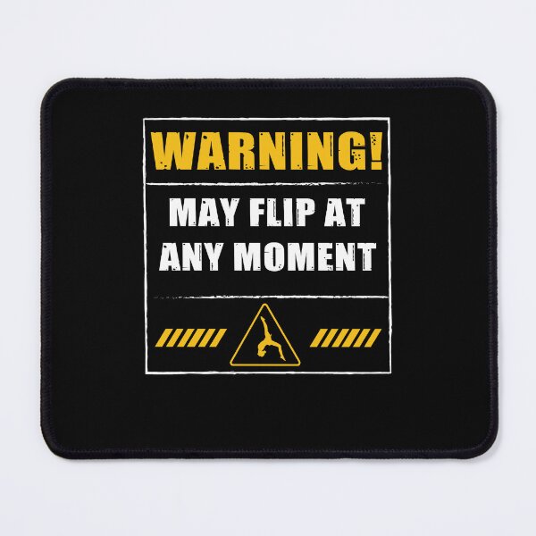 Item preview, Funny Warning May Flip At Any Moment For An Acrobatic Dancer designed and sold by StrongShirts.