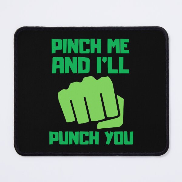 Item preview, Pinch Me And Ill Punch You designed and sold by FNStuff.