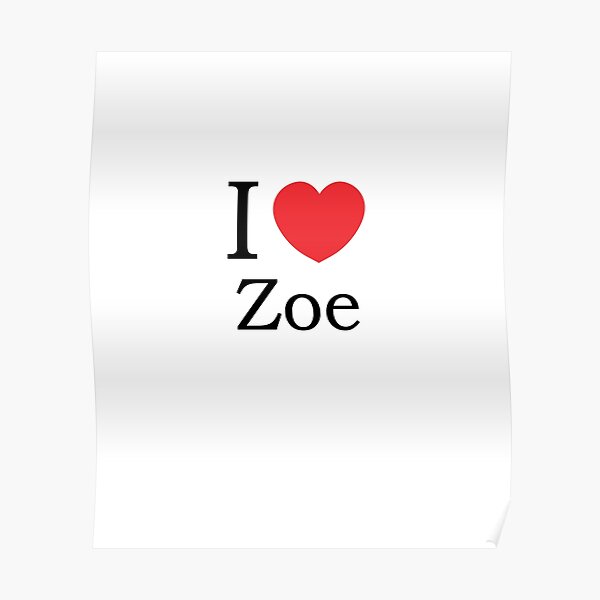 "I Love Zoe With Simple Love Heart" Poster for Sale by theredteacup