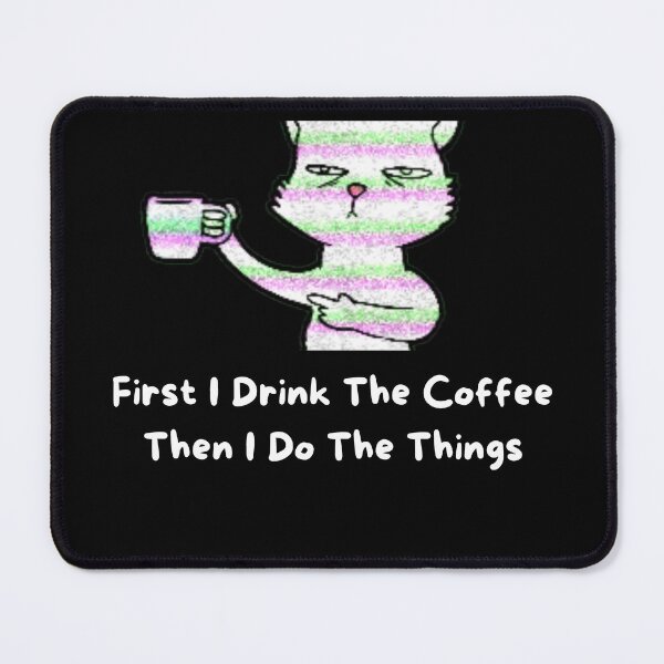 Item preview, First I Drink The Coffee Then I Do The Things designed and sold by Abdelhakim-ben.