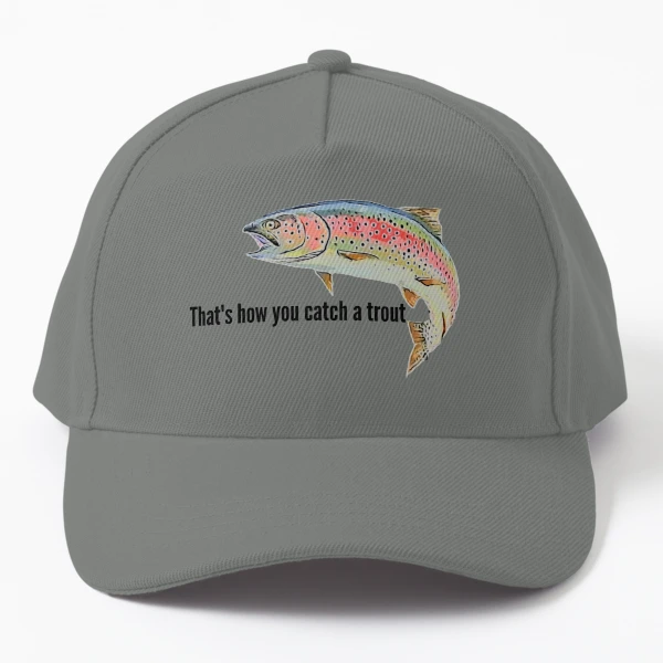 Trout lady - That's how you catch a trout Cap for Sale by TikiTumais