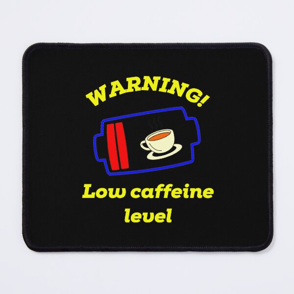 Item preview, Warning low caffeine level  designed and sold by hrithik bajari.