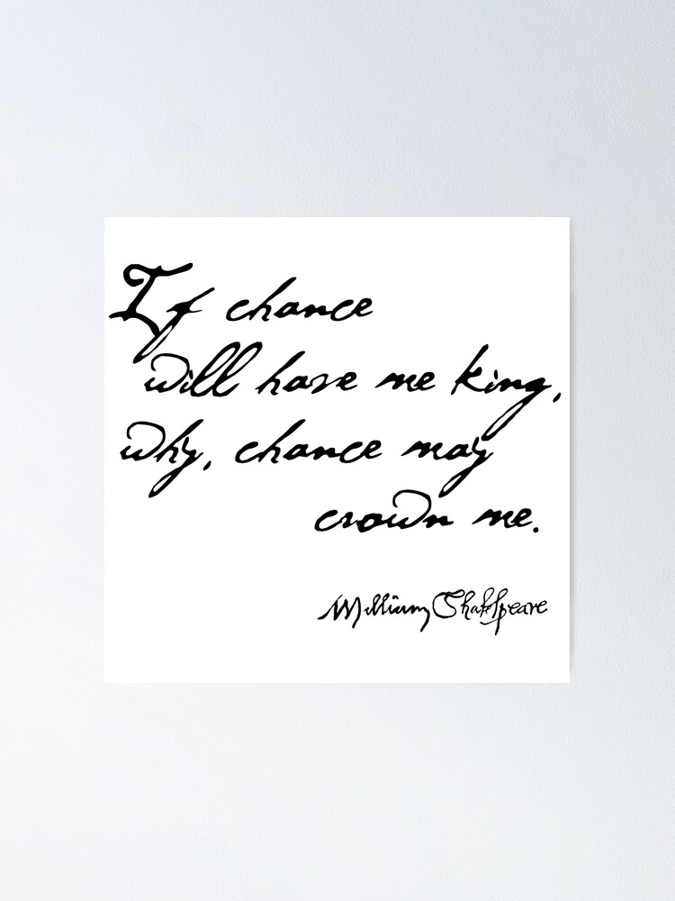 "If Chance Will Have Me King - Macbeth Quote, Shakespeare" Poster by ...