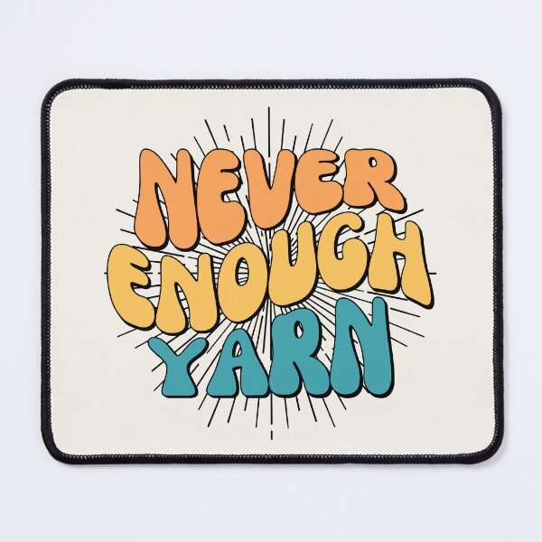Item preview, Knitting and Crocheting Life Problems - Never Enough Yarn designed and sold by humnoo.