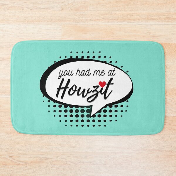 Item preview, You had me at Howzit designed and sold by CheriGurl.