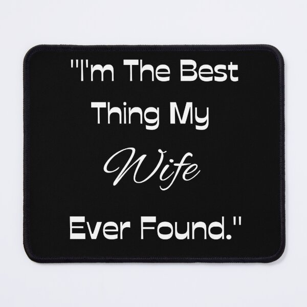 Item preview, I'm The Best Thing My Wife Ever Found designed and sold by Abdelhakim-ben.
