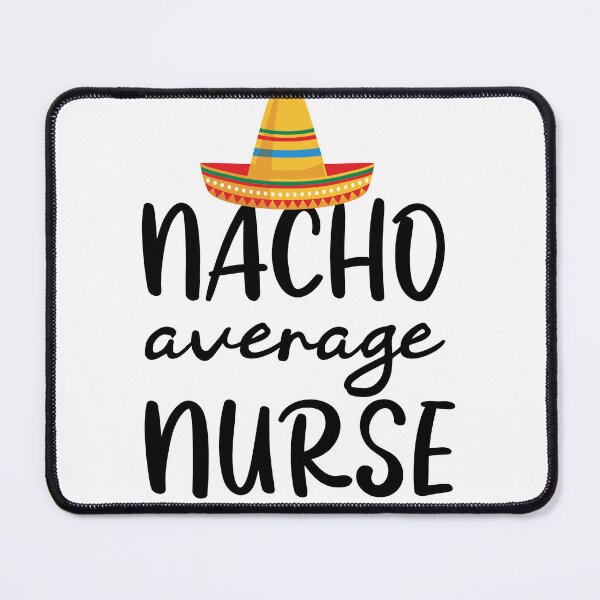 Item preview, Nacho Average Ismhu Nurse for ISMHU Nurse in nurse school designed and sold by LiteforART.