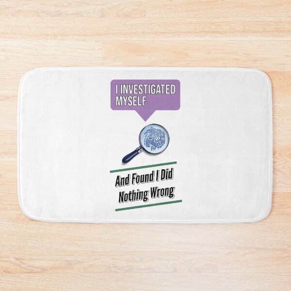 Item preview, I Investigated Myself And Found I Did Nothing Wrong designed and sold by Ricardo Gutierrez.