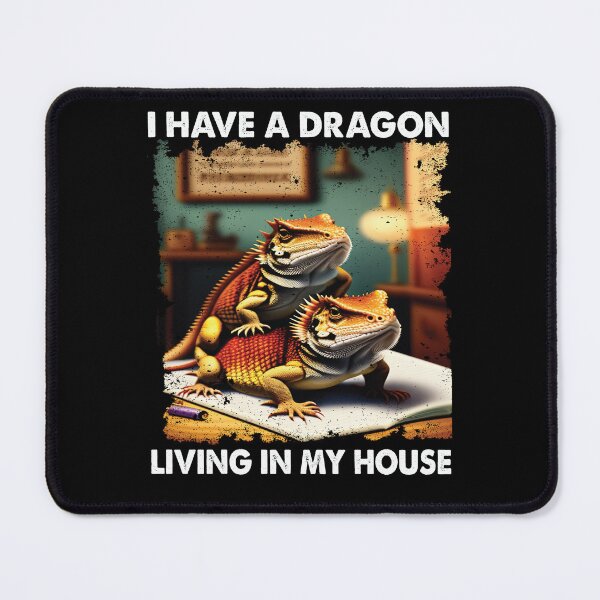 Item preview, I Have A Dragon Living In My House Funny Bearded Dragon Lover  designed and sold by Trendy Valley .