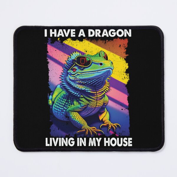 Item preview, I Have A Dragon Living In My House Bearded Dragon Lover Funny designed and sold by Trendy Valley .