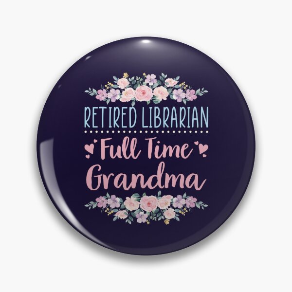 Item preview, Retired Librarian Full Time Grandma designed and sold by jaygo.
