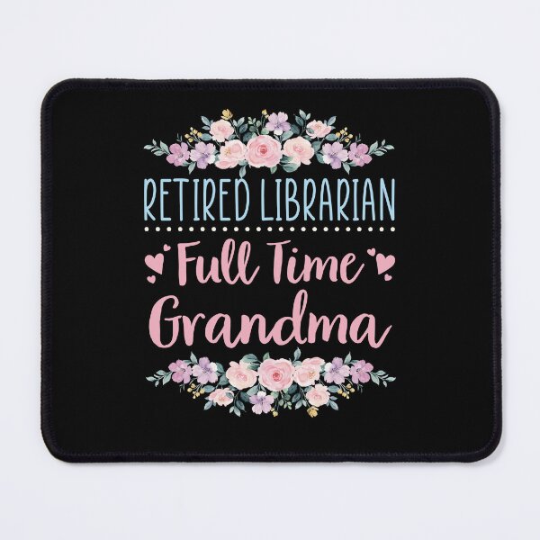 Item preview, Retired Librarian Full Time Grandma designed and sold by jaygo.