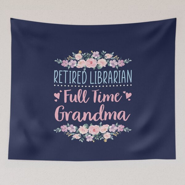 Item preview, Retired Librarian Full Time Grandma designed and sold by jaygo.