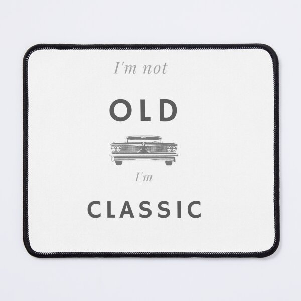 Item preview, I'M NOT OLD I'M CLASSIC designed and sold by ABW37.