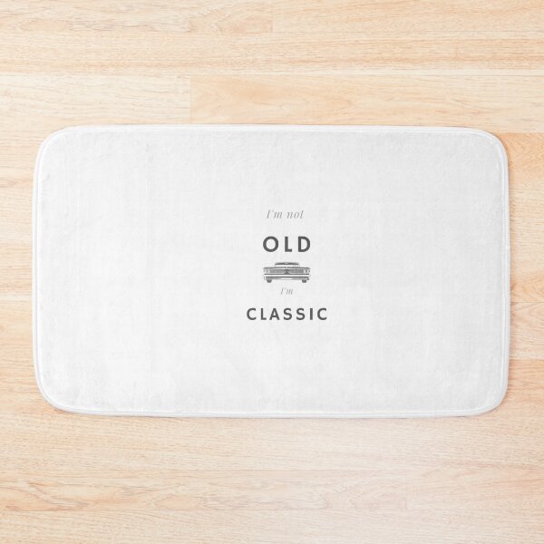 Item preview, I'M NOT OLD I'M CLASSIC designed and sold by ABW37.