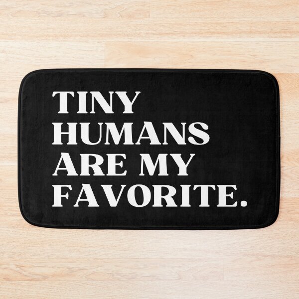 Item preview, Tiny Humans Are My Favorite designed and sold by ImaginedCo.
