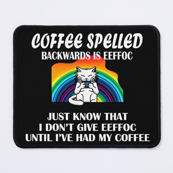 Item preview, A Cat's Rainbow Wake-Up: No More EEFFOC : Coffee Spelled Backwards designed and sold by Custom Crest.