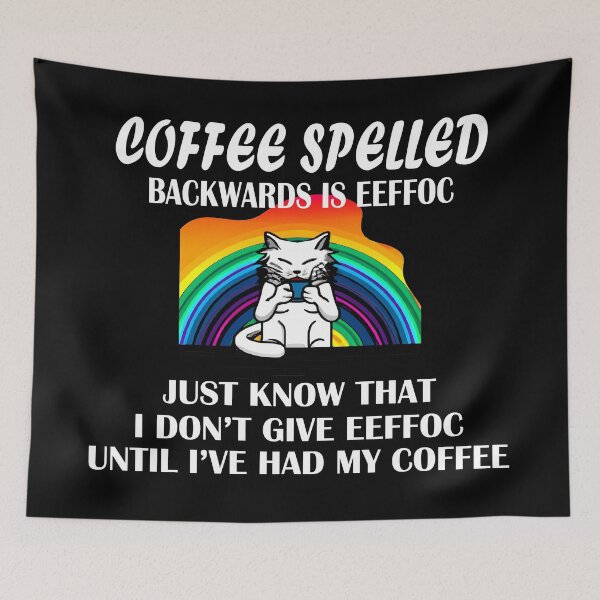 Item preview, A Cat's Rainbow Wake-Up: No More EEFFOC : Coffee Spelled Backwards designed and sold by Custom Crest.