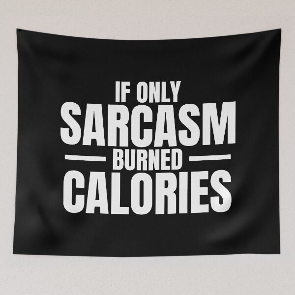 Item preview, If only sarcasm burned calories | Funny Jokes and Quotes designed and sold by Phrazify.