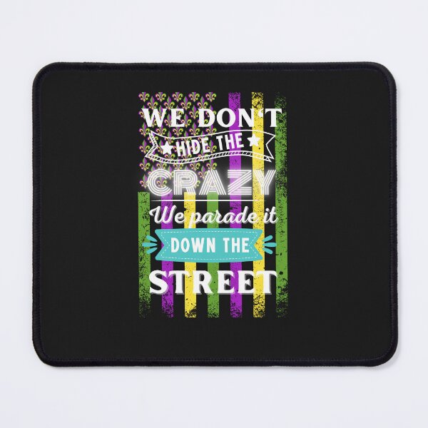 Item preview, Mardi Gras We Dont Hide Crazy Parade Street - Mardi Gras 2023 designed and sold by Rainbow Designs.