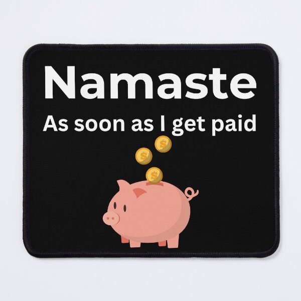 Item preview, Namaste As soon I get paid (Black) designed and sold by ArtifyAvangard.