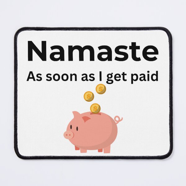 Item preview, Namaste As soon I get paid (white) designed and sold by ArtifyAvangard.