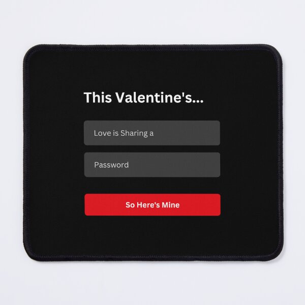 Item preview, Love is Sharing a Password, So Here's Mine - Happy Valentine's Day -  Tweet Parody - No More Password Sharing 2023 Meme  designed and sold by MillennialMemer.