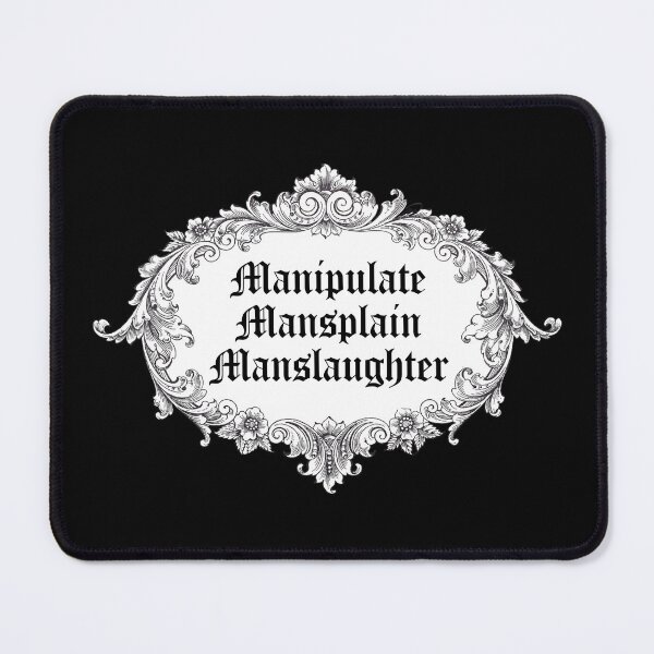 Item preview, Manipulate, Mansplain, Manslaughter designed and sold by Thingamabobbidi.