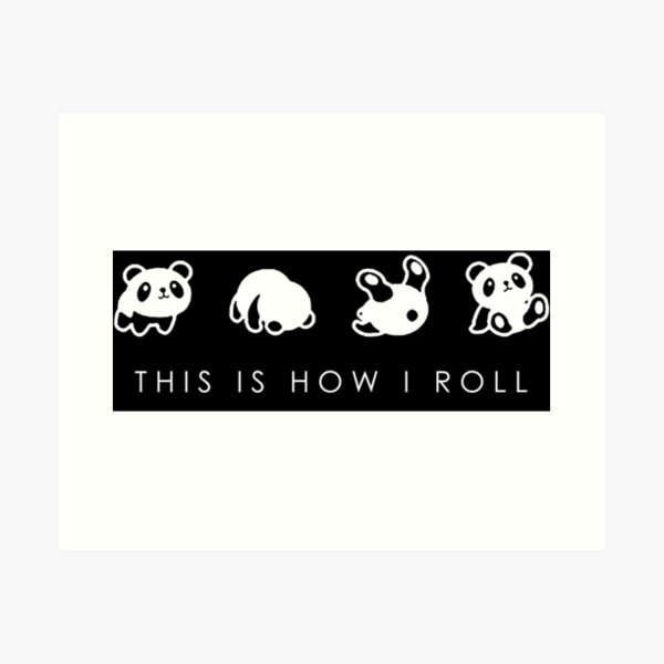THIS IS HOW I ROLL Art Print