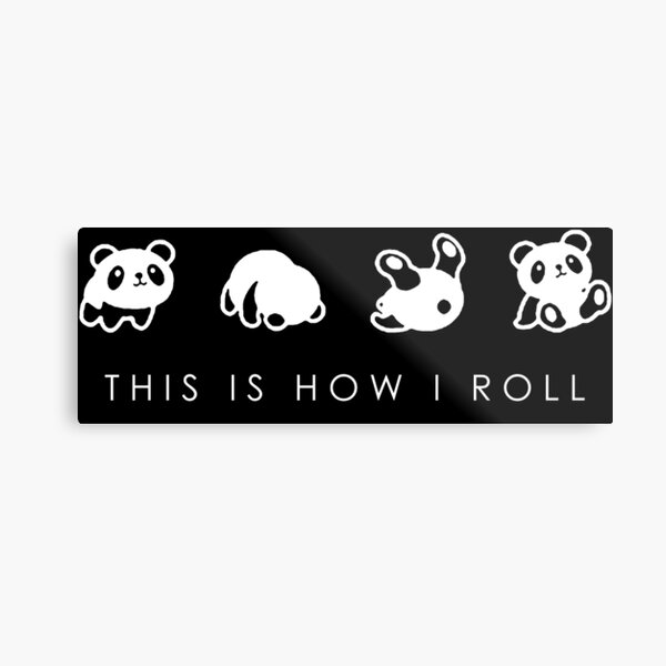 THIS IS HOW I ROLL Metal Print
