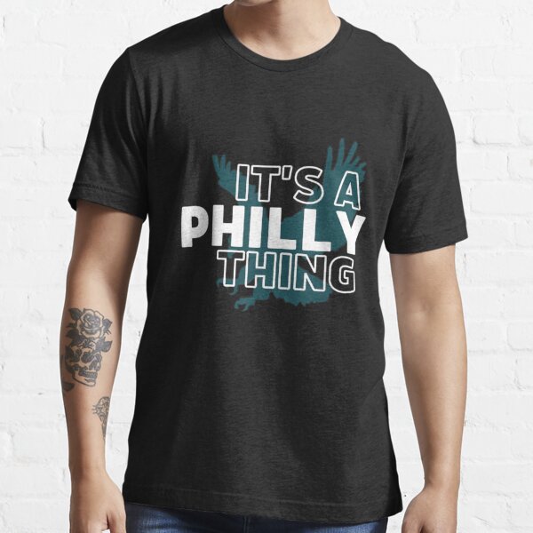 Official Philadelphia Thing Fan Design - It's A Philly Thing T-Shirt -  Bring Your Ideas, Thoughts And Imaginations Into Reality Today