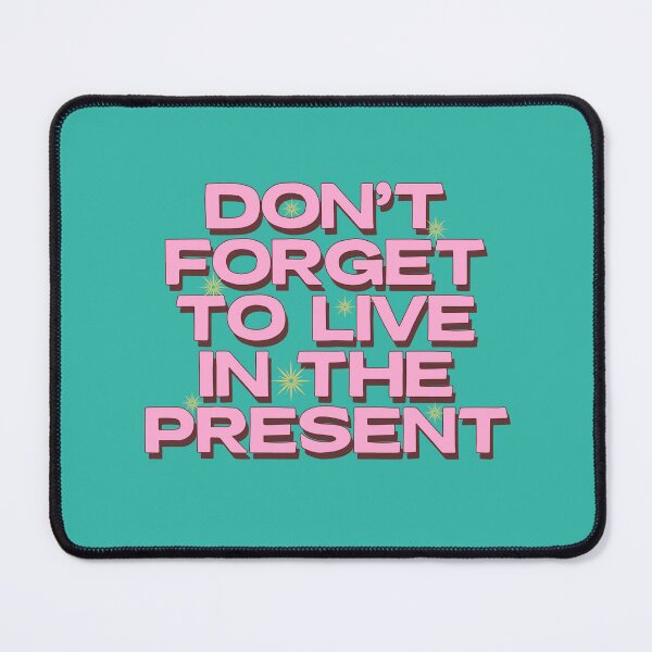 Item preview, Don't Forget to Live in The Present Life Affirmation designed and sold by dailycake.