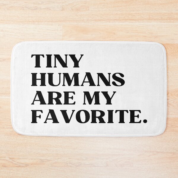 Item preview, Tiny Humans Are My Favorite designed and sold by ImaginedCo.