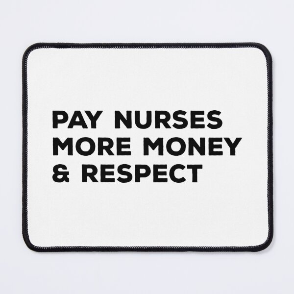 Item preview, Pay Nurses More Money & Respect - Nurse designed and sold by texteestore.