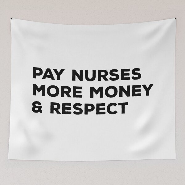 Item preview, Pay Nurses More Money & Respect - Nurse designed and sold by texteestore.