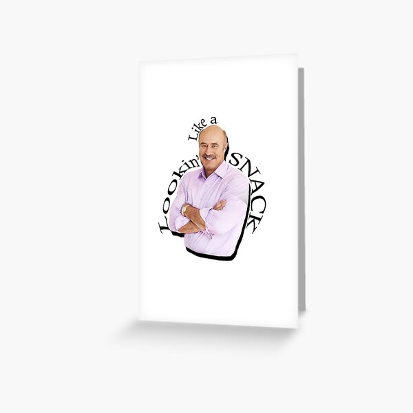 Item preview, Dr. Phil  -  Lookin' Like a SNACK designed and sold by sophiemonie.