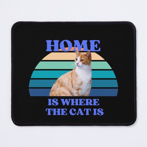 Item preview, Home Is The Place Where The Cat Is designed and sold by McThingummy.