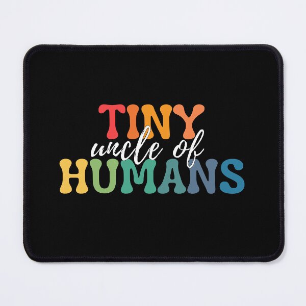 Item preview, Uncle Of Tiny Humans. Tiny Humans Are My Favorite designed and sold by ImaginedCo.