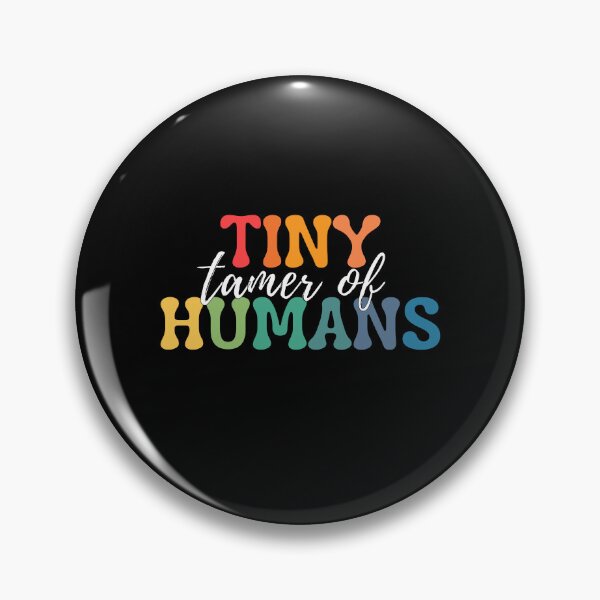 Item preview, Tamer Of Tiny Humans. Tiny Humans Are My Favorite designed and sold by ImaginedCo.
